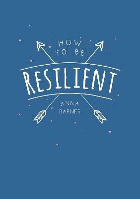 How to Be Resilient(English, Paperback, Barnes Anna)