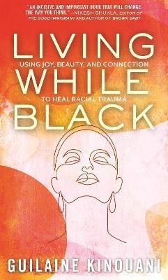 Living While Black(English, Paperback, Kinouani Guilaine)