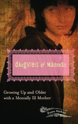 Daughters of Madness(English, Hardcover, Ph.D. Susan L. Nathiel)
