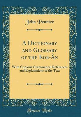 A Dictionary and Glossary of the Kor-An(English, Hardcover, Penrice John)