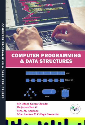 Computer Programming & Data Structures(Paperback, Mr. Mani Kumar Boddu, Dr.Janardhan G, Mrs. M. Archana, Mrs. Naga Suneetha.)
