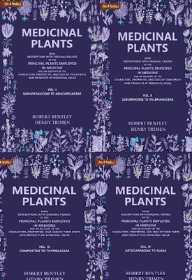 Medicinal Plants: Being Descriptions with Original Figures of the Principal Plants Employed in Medicine and an Account 4 Vols. Set(Paperback, Robert Bentley, Henry Trimen)