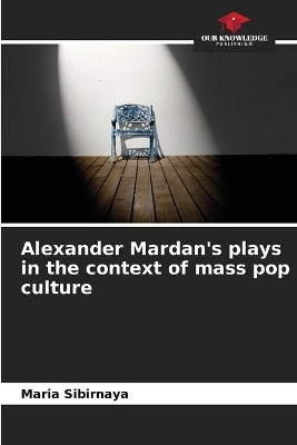 Alexander Mardan's plays in the context of mass pop culture(English, Paperback, Sibirnaya Maria)