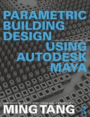 Parametric Building Design Using Autodesk Maya(English, Paperback, Tang Ming)
