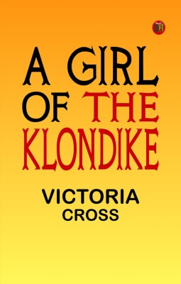 A Girl of the Klondike(Paperback, Victoria Cross)