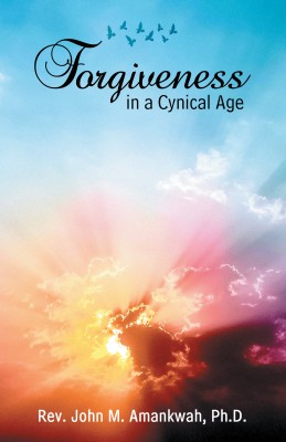 Forgiveness in a Cynical Age(English, Paperback, Amankwah John M REV PH D)