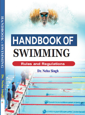 HANDBOOK OF SWIMMING - RULES AND REGULATIONS (COLOR BOOK)(Paperback, Dr. Neha Singh)