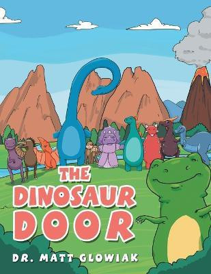 The Dinosaur Door(English, Paperback, Glowiak Matt Dr)