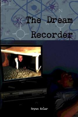 The Dream Recorder(English, Paperback, Kolar Bryan)