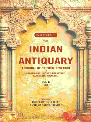The Indian Antiquary a Journal of Oriental Research in Archeology, History, Literature, Languages, Folklore: Vol. XX. 1891 20th(Paperback, Editor: John Faithfull Fleet, Richard Carnac Temple)