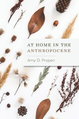 At Home in the Anthropocene(English, Paperback, Propen Amy D)