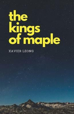 The Kings of Maple(English, Paperback, Leong Xavier)