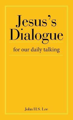 Jesus's Dialogue(English, Hardcover, Lee John H S)