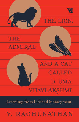 The Lion, the Admiral and a Cat Called B. Uma Vijaylakshmi(English, Paperback, Raghunathan V.)
