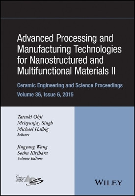 Advanced Processing and Manufacturing Technologies for Nanostructured and Multifunctional Materials II - CESP v36 Issue 6(English, Other digital, unknown)