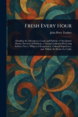Fresh Every Hour(English, Paperback, Toohey John Peter)