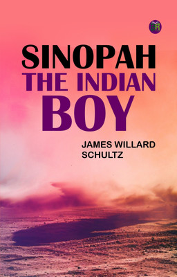 Sinopah, the Indian Boy(Paperback, James Willard Schultz)