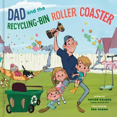 Dad and the Recycling-Bin Roller Coaster(English, Hardcover, Calmus Taylor)