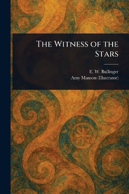 The Witness of the Stars(English, Paperback, Bullinger E W (Ethelbert William))