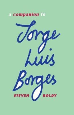 A Companion to Jorge Luis Borges(English, Paperback, Boldy Steven)