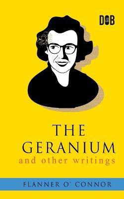The Geranium and Other Writings(English, Paperback, O'Connor Flannery)