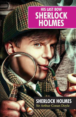 Sherlock Holmes - His Last Bow(English, Paperback, Sir Arthur Conan Doyle)