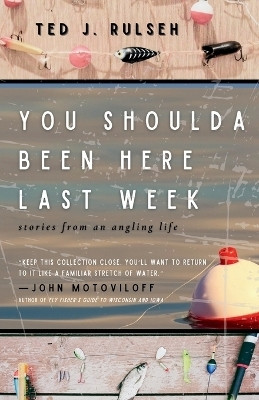 You Shoulda Been Here Last Week(English, Paperback, Rulseh Ted J)