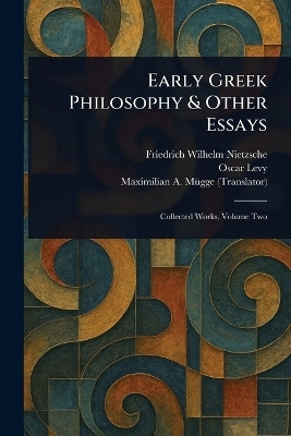 Early Greek Philosophy & Other Essays(English, Paperback, Nietzsche Friedrich Wilhelm)