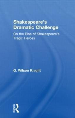 Shakespeare's Dramatic Challenge(English, Paperback, Knight G. Wilson)