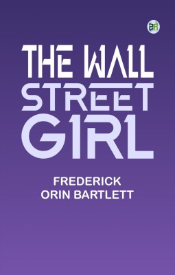 The Wall Street Girl(Paperback, Frederick Orin Bartlett)