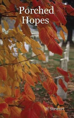 Porched Hopes(English, Hardcover, Stewart H)