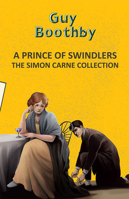 A Prince Of Swindlers: The Simon Carne Collection(English, Paperback, Boothby Guy)