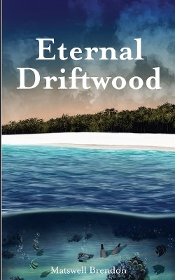 Eternal Driftwood(English, Paperback, Brendon Matswell)