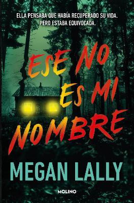 Ese no es mi nombre. Ella pensaba que habia recuperado su vida. Pero estaba equi vocaba. / That's Not My Name(Spanish, Paperback, Lally Megan)