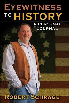 Eyewitness to History A Personal Journal(English, Paperback, Schrage Robert)