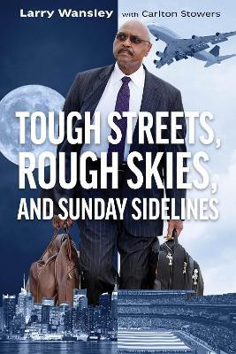 Rough Streets, Tough Skies, and Sunday Sidelines(English, Paperback, Wansley Larry A.)