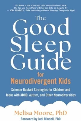 The Good Sleep Guide for Neurodivergent Kids(English, Paperback, Moore Melisa)