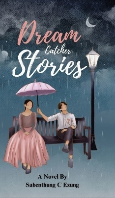 Dream Catcher Stories(English, Hardcover, C Ezung Sabenthung)