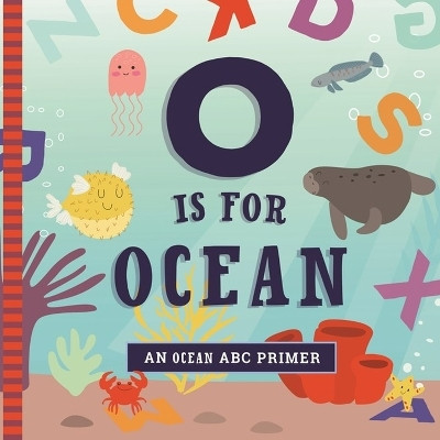 O Is for Ocean(English, Board book, Marie Mireles Ashley)