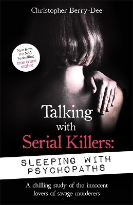 Talking with Serial Killers: Sleeping with Psychopaths(English, Paperback, Berry-Dee Christopher)