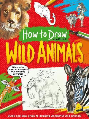 How To Draw: Wild Animals(English, Paperback, Bell Jennifer)