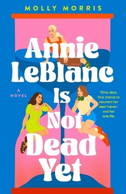 Annie LeBlanc Is Not Dead Yet(English, Paperback, Morris Molly)