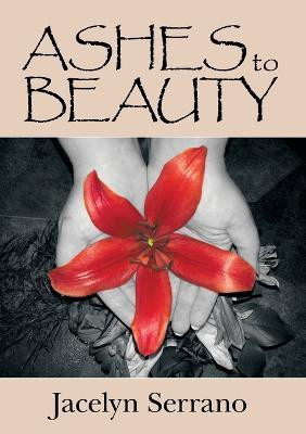 Ashes to Beauty(English, Paperback, Serrano Jacelyn)