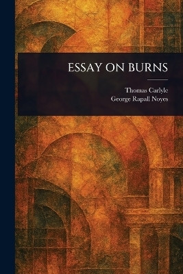 Essay on Burns(English, Paperback, Carlyle Thomas)