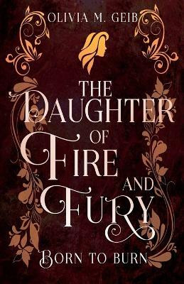 The Daughter of Fire & Fury(English, Paperback, Geib Olivia M)
