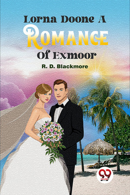 Lorna Doone a Romance of Exmoor(English, Paperback, Blackmore R. D.)