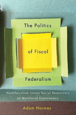 The Politics of Fiscal Federalism(English, Paperback, Harmes Adam)