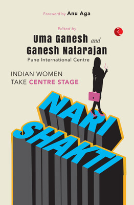 Nari Shakti: Women Take Centre Stage(Hardcover, Uma Ganesh, Ganesh Natarajan)