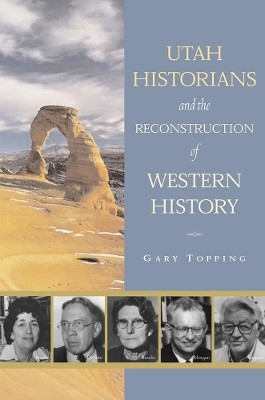 Utah Historians and the Reconstruction of Western History(English, Hardcover, Topping Gary)
