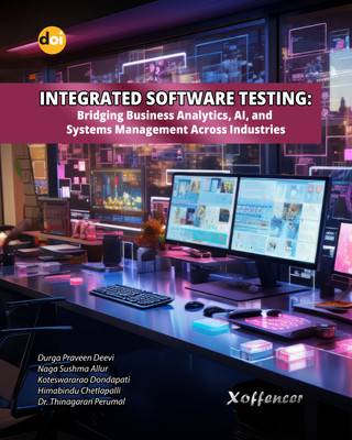 INTEGRATED SOFTWARE TESTING: BRIDGING BUSINESS ANALYTICS, AI, AND SYSTEMS MANAGEMENT ACROSS INDUSTRIES(Paperback, Mr. Durga Praveen Deevi, Naga Sushma Allur, Mr. Koteswararao Dondapati, Himabindu Chetlapalli)